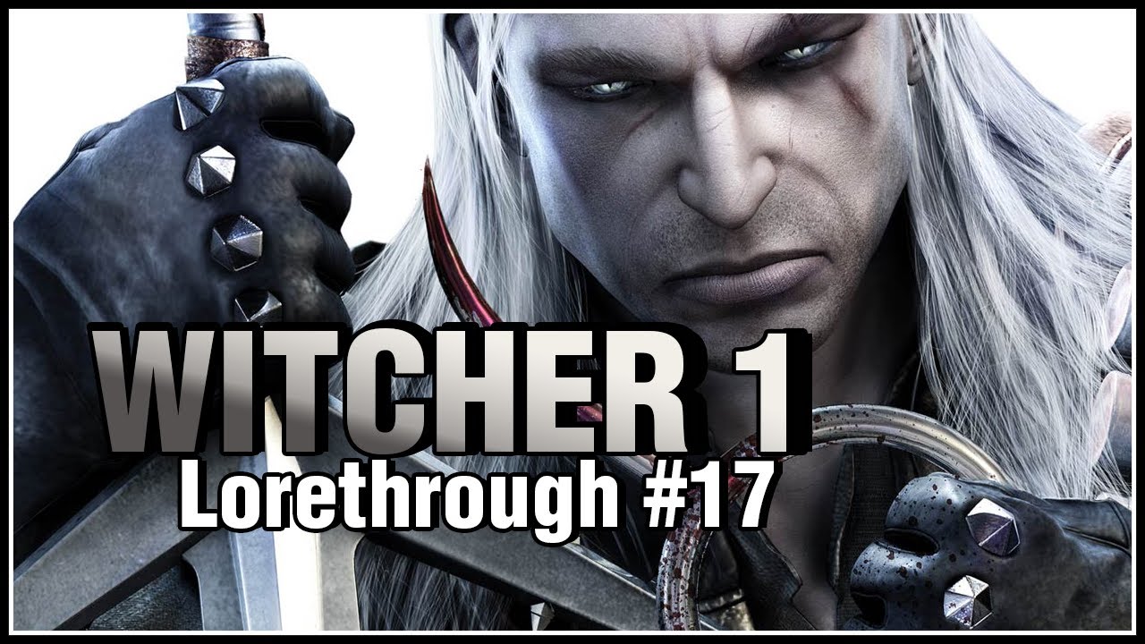 Witcher 1 / #17 - Gramps Is Not Ok [Lorethrough][Let's Play] - YouTube