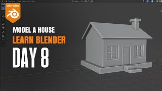Blender Day 8 : Modeling a Low Poly House | Beginner to Advanced Blender Series