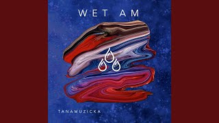 Wet Am (Instrumental) - TanaMuzicka
