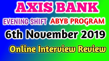 Axis Bank ABYB Program Online Interview Evening Shift Review | 6th November 2019 |