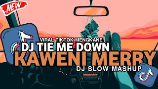 Download lagu DJ TIE ME DOWN X KAWENI MERRY JEDAK JEDUK VIRAL TIKTOK MENGKANE
