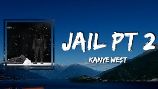 Kanye West - Jail pt 2 (Lyrics) (feat. Francis And The Lights, DaBaby &amp; Marilyn Manson)