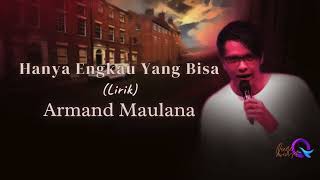 Armand Maulana  Hanya Engkau Yang Bisa lirik