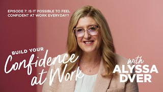 Episode 7 - Is It Possible to Feel Confident at Work Everyday? | Building Your Confidence at Work