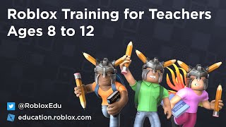 Roblox Education Webinars - Roblox Training for Teachers Ages 8 - 12