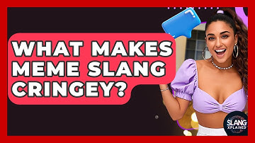 What Makes Meme Slang Cringey? - SlangXplained