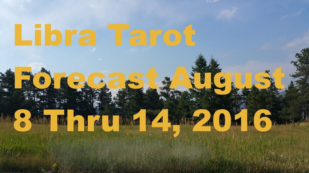 Libra Tarot Forecast August 8 Thru 14, 2016