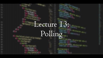 [CSE312] Lecture 13: Polling