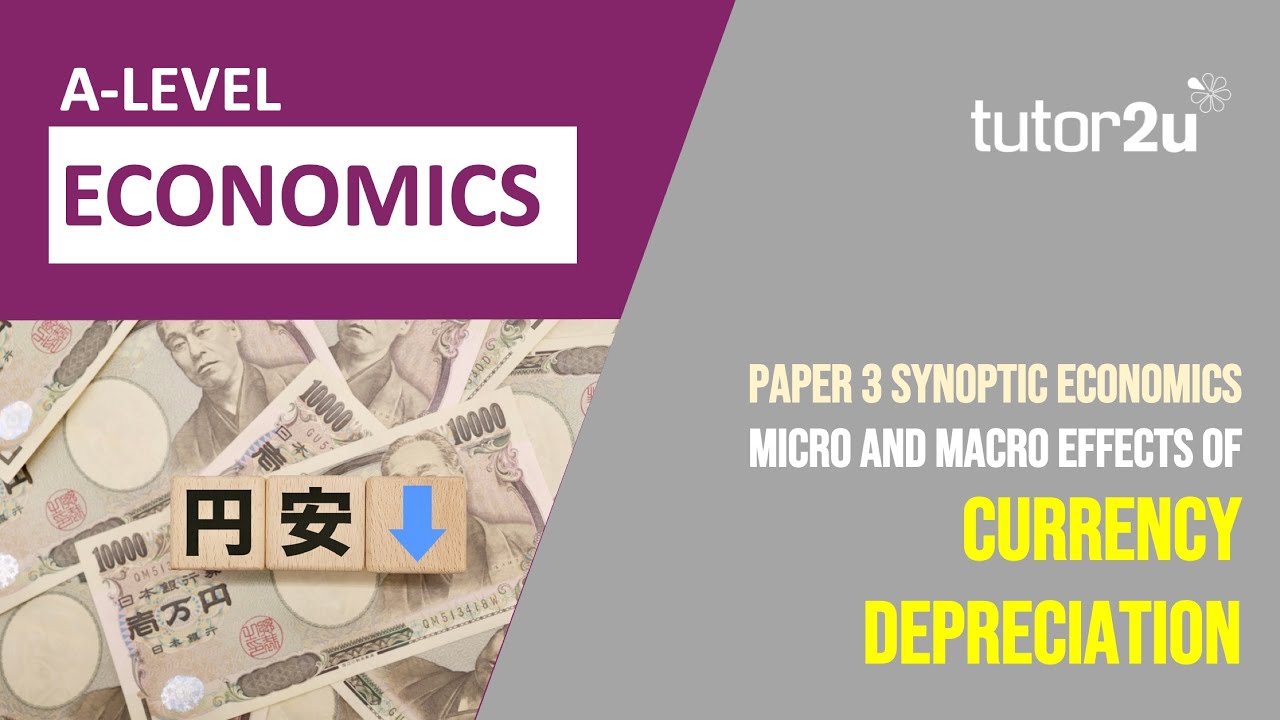 Micro and Macro Aspects of Currency Depreciation | Synoptic Paper 3 | A  Level Economics