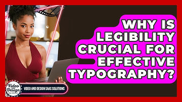 Why Is Legibility Crucial For Effective Typography? - Video And Design Saas Solutions