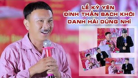 Danh Hài Dũng Nhí | Làm Khán Giả Cười Rần Rần Tại Đình Thần Bạch Khôi | Live Cổ Nhạc