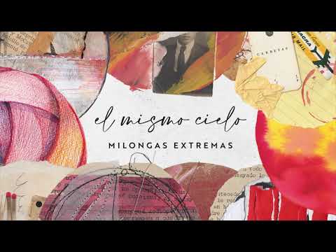 MILONGAS EXTREMAS - El mismo cielo - FULL ALBUM