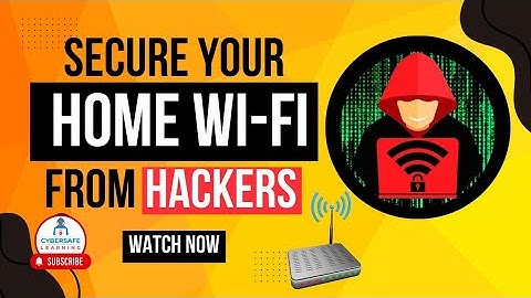Secure Your Home Wi-Fi Network From Hackers | Cybersafe Learning