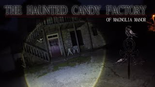 The Haunted Candy Factory of Magnolia Manor Plantation