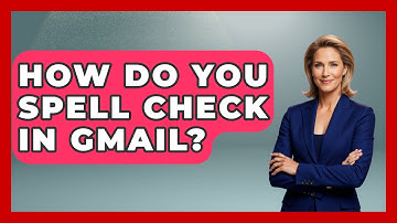 How Do You Spell Check In Gmail? - TheEmailToolbox.com