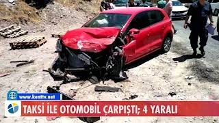 TAKSİ İLE OTOMOBİL ÇARPIŞTI; 4 YARALI