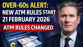 Over-60S Alert New Atm Rules Start 21 February 2026 What You Need To Do Now