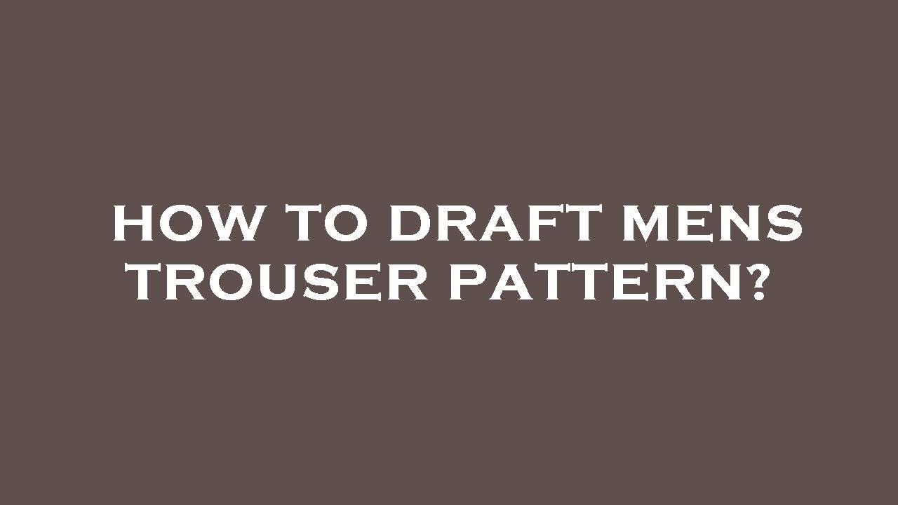 How to draft mens trouser pattern? - YouTube