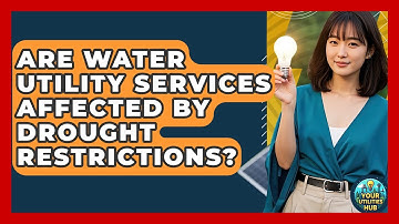 Are Water Utility Services Affected by Drought Restrictions? - Your Utilities Hub