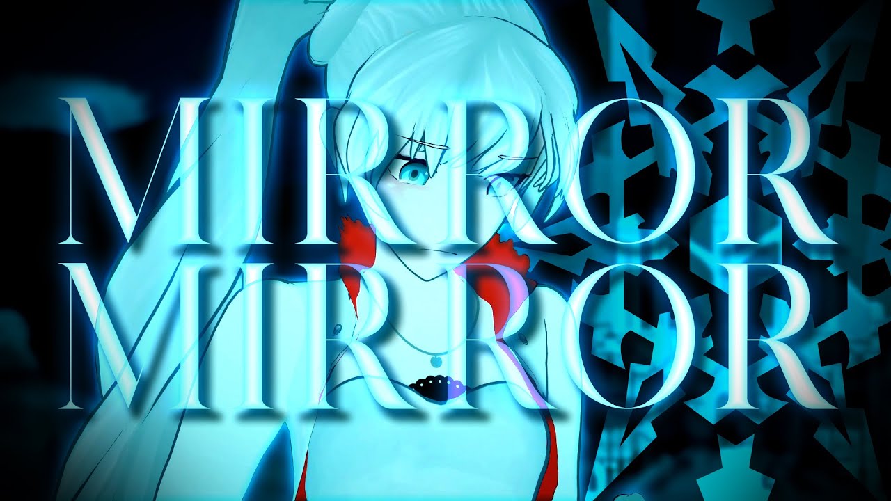 Weiss Mirror Mirror (RWBY AMV) YouTube