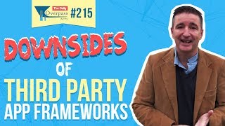 Downsides of Third Party App Frameworks