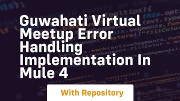 Guwahati virtual meetup error handling implementation in mule 4