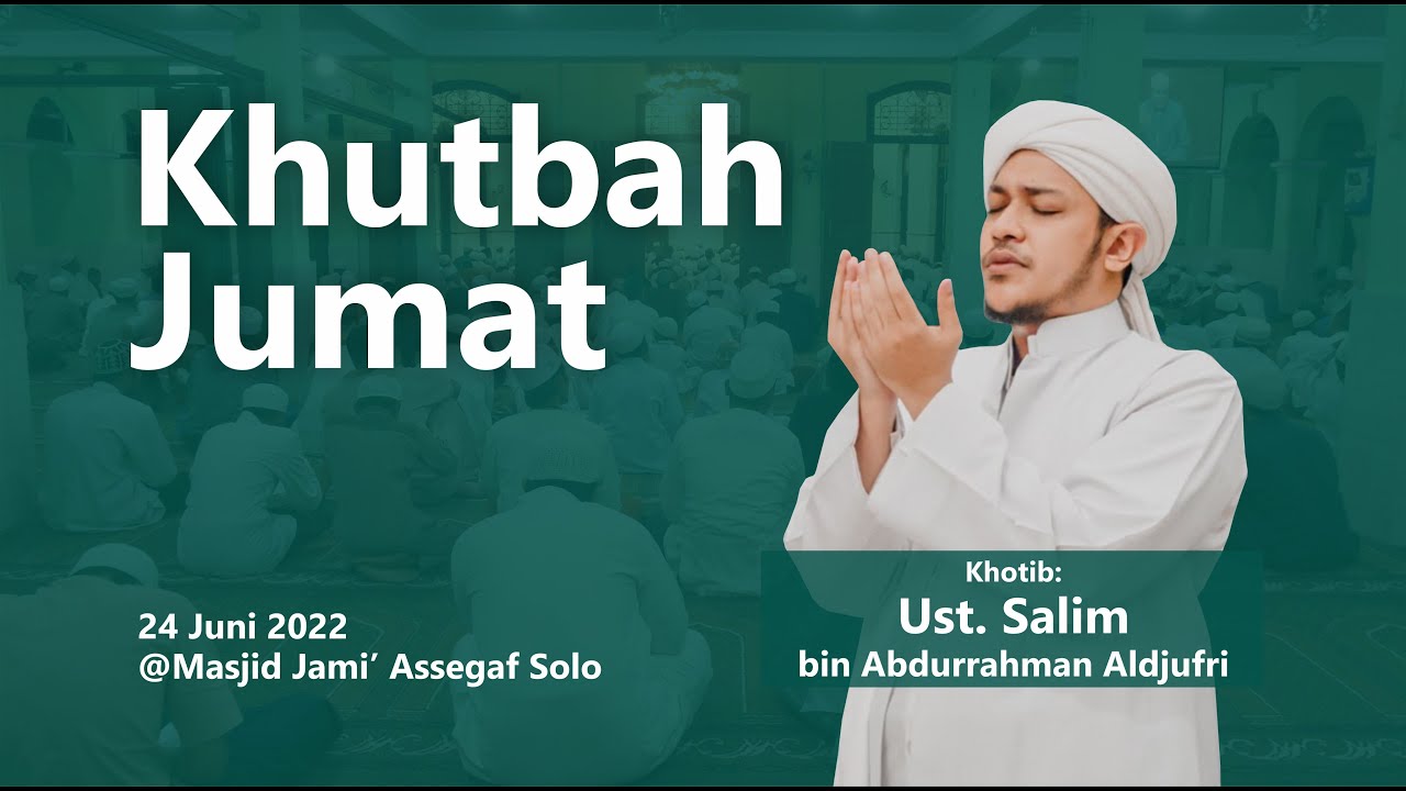🔴Khutbah Jum'at | Ustadz Salim bin Abdurrahman Aldjufri | Masjid Jami' Assegaf Surakarta | 24/6/2022