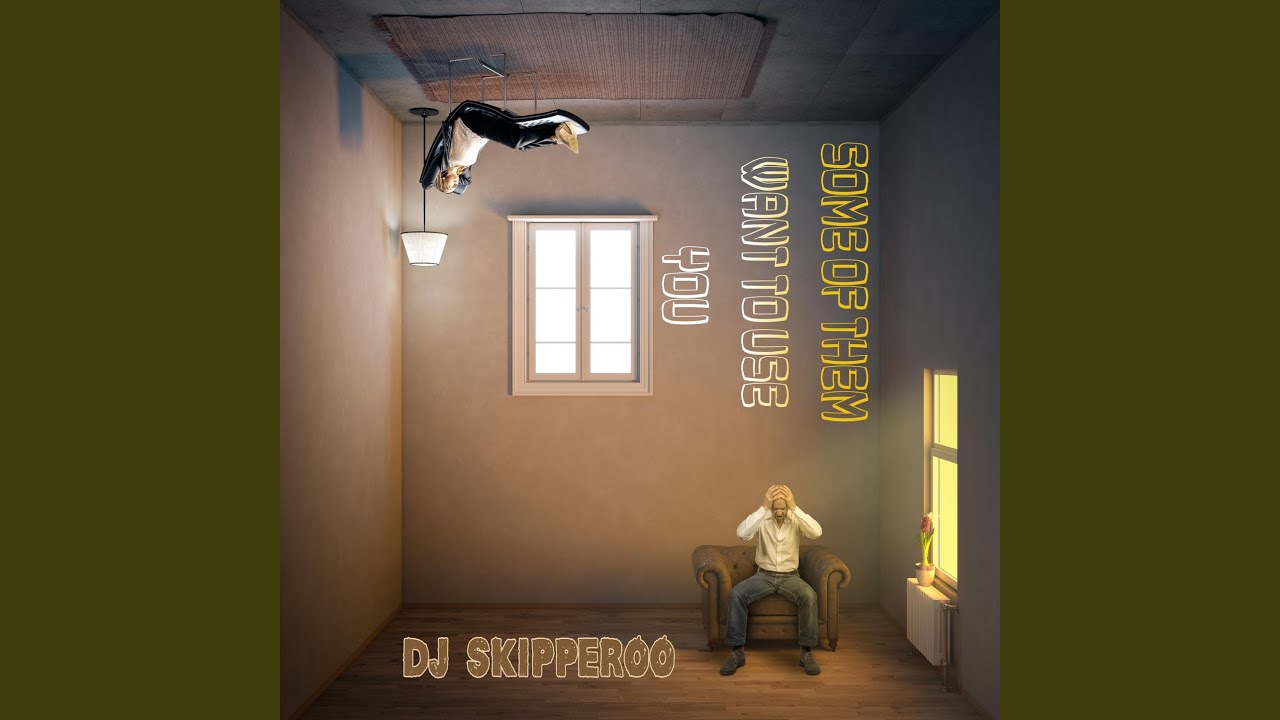 Some Of Them Want To Use You