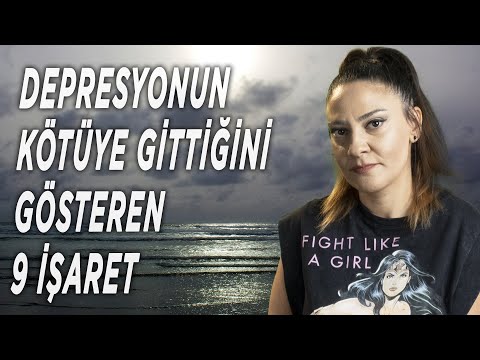 DEPRESYONUN KÖTÜYE GİTTİĞİNİ GÖSTEREN 9 İŞARET - Depresyon Belirtileri