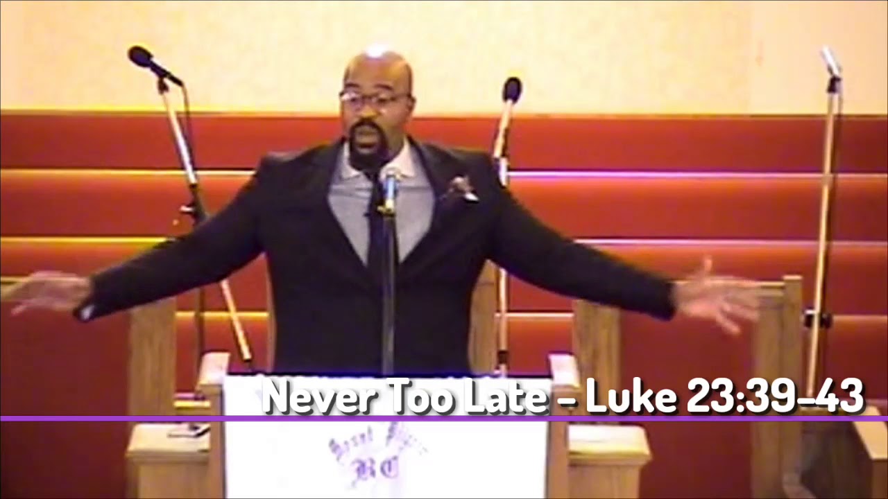 #AtTheCrossSeries - NEVER TOO LATE - Luke 23:39-43 - YouTube