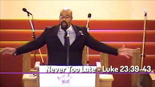 #AtTheCrossSeries - NEVER TOO LATE - Luke 23:39-43