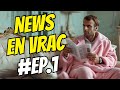 News en vrac ep1