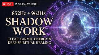 🔴 852Hz + 963Hz SHADOW WORK | Clear Karmic Energy & Deep Spiritual Healing LIVE no 1
