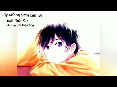 Video 1 Hours | Lấy Chồng Sớm Làm Gì -HuyR & Tuấn Cry - youtube
