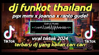 DJ FUNKOT PIPI MIMI X JOANNA X RANTO GUDEL (thailand version) terbaru viral tiktok #djfyptiktok