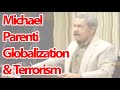 Michael Parenti - Globalization and T*rrorism