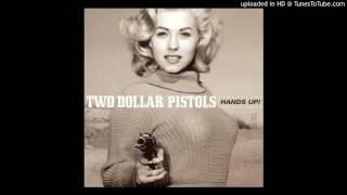 Two Dollar Pistols - Too Bad That You're Gone chords