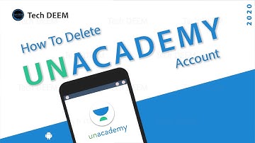 How To Delete Unacademy Account | 2020
