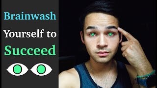 Brainwash Yourself Into Success
