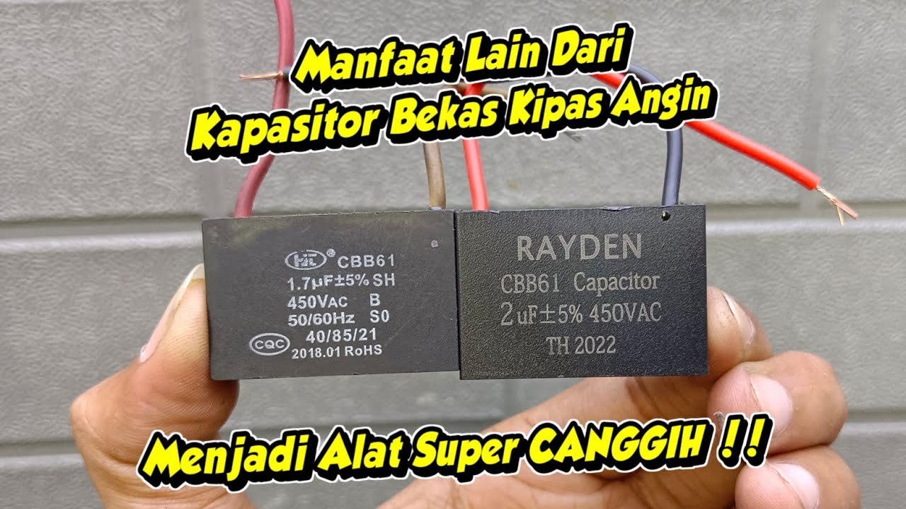 Semua Harus Tau !! Alat Canggih Dari Kapasitor Bekas Kipas Angin ini