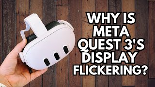 Why is Meta Quest 3's Display Flickering Troubleshooting Tips!