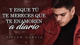 (LETRA) ¨TE MERECES¨ - Virlan García (Lyric Video)