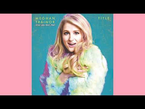 Meghan Trainor OST: best-part [interlude]