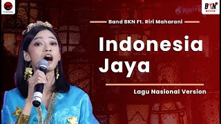 Lagu Nasional Version - Indonesia Jaya - Orkestra BKN feat Riri Maharani (LIRIK)