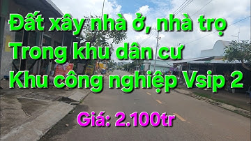 Bán đất xây nhà ở, kinh doanh, xây nhà trọ khu công nghiệp Vsip 2 Bình Dương, Giá 2 tỷ 100tt