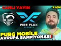 Fire Flux AVRUPA ŞAMPİYONU OLUYORUZ! 3.GÜN PUBG Mobile Avrupa Şampiyonası PMPL