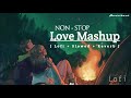 New love mash up songs 2024 heart touching bollywood lofi song
