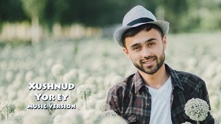 Xushnud - Yor ey | Хушнуд - Ёр эй (music version)
