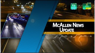 McAllen News Update #74