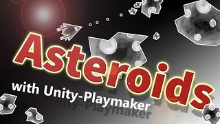 ASTEROIDS with Playmaker (Unity3D) - part 5/9 -  Endless Space